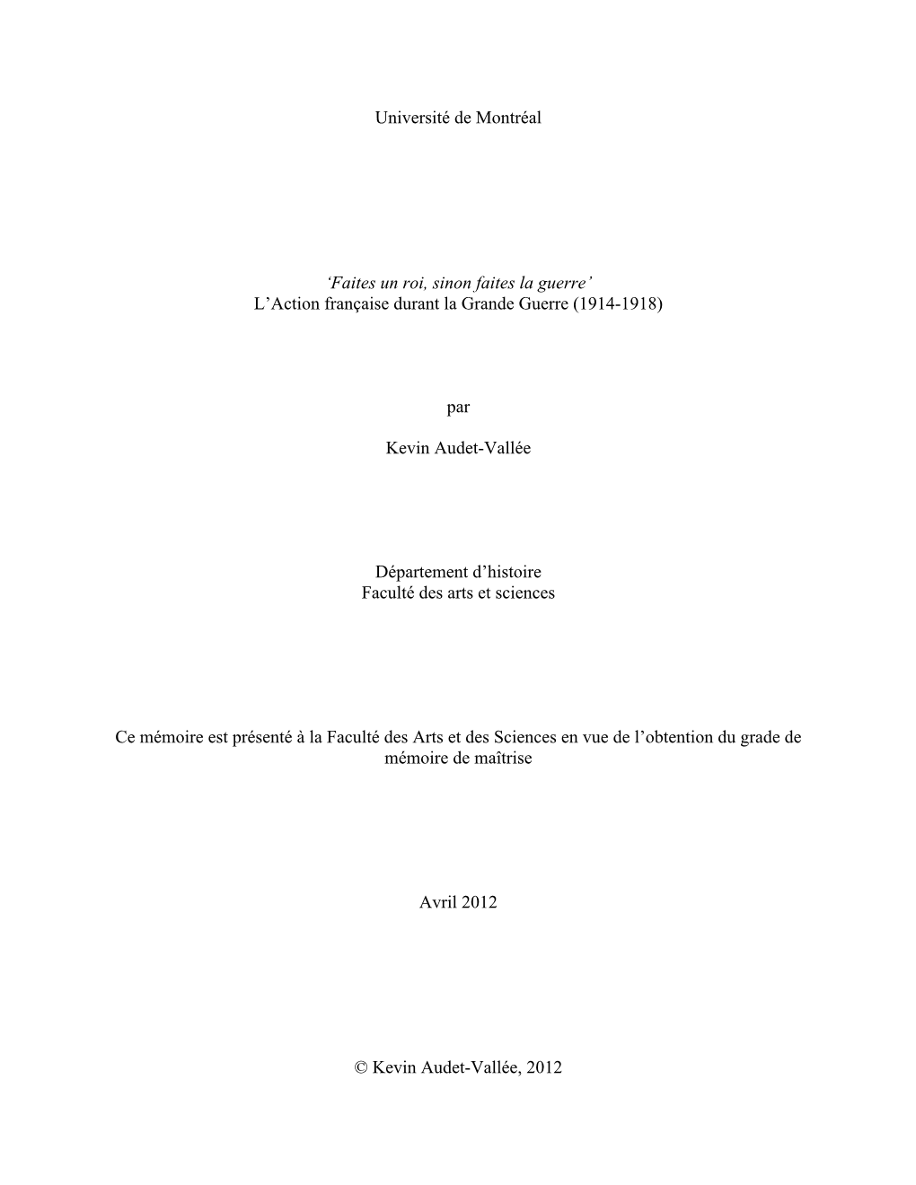 Université De Montréal 'Faites Un Roi, Sinon Faites La Guerre' L'action Française Durant La Grande Guerre (1914-1918) P