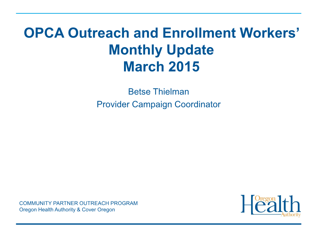 OPCA Outreach and Enrollment Workers' Monthly Update March 2015