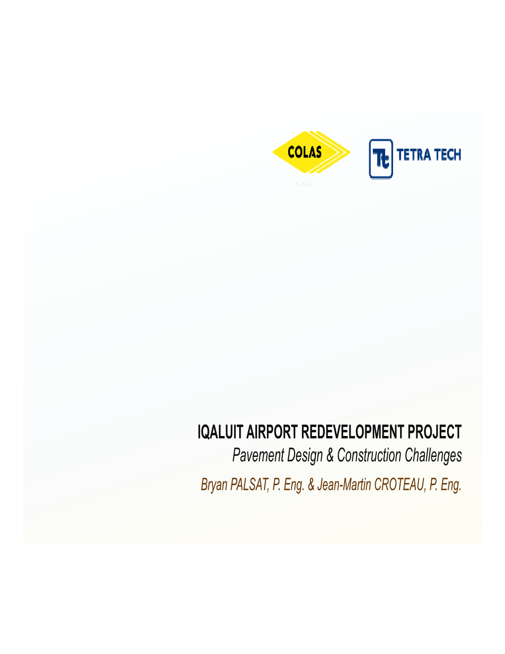 IQALUIT AIRPORT REDEVELOPMENT PROJECT Pavement Design & Construction Challenges Bryan PALSAT, P