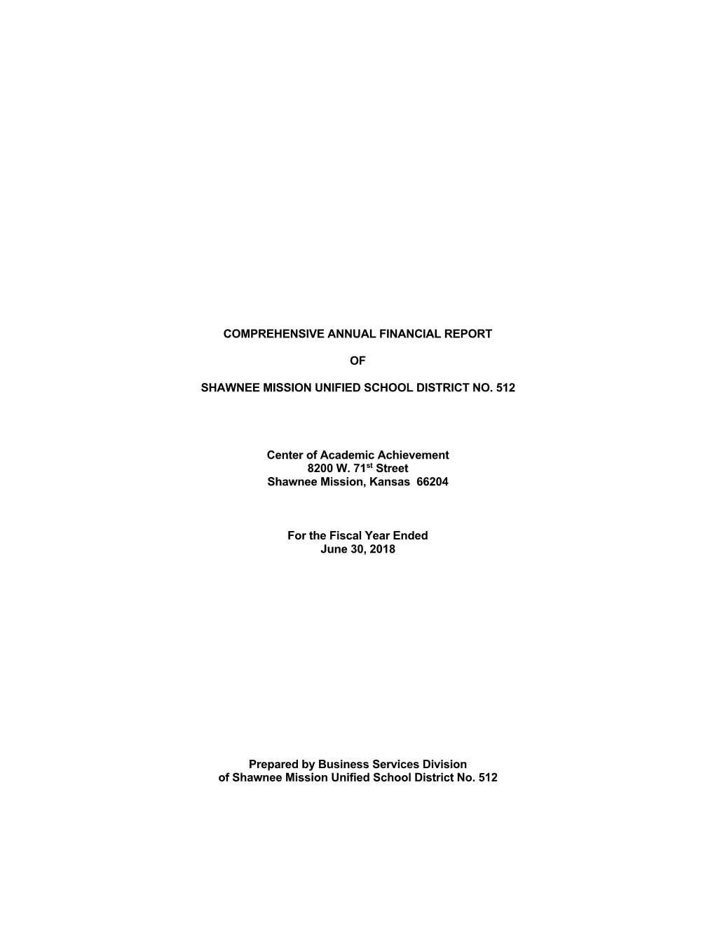 COMPREHENSIVE ANNUAL FINANCIAL REPORT of SHAWNEE MISSION UNIFIED SCHOOL DISTRICT NO. 512 Center of Academic Achievement 8200 W