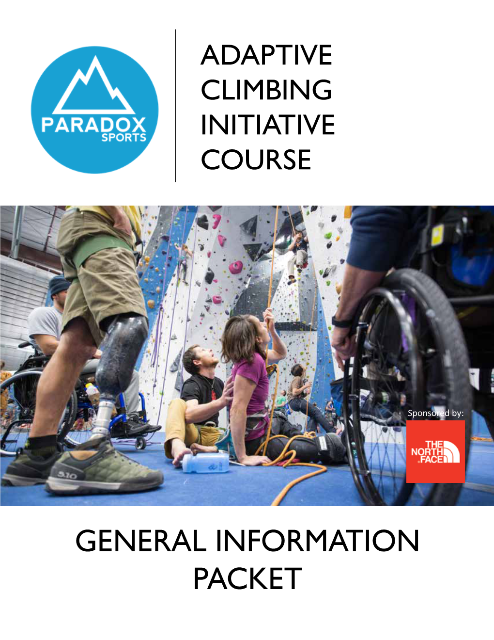 GENERAL INFORMATION PACKET on the Cover: Maureen Beck Thank You for Your Interest in the Photo by Ryan Waters Adaptive Climbing Initiative!