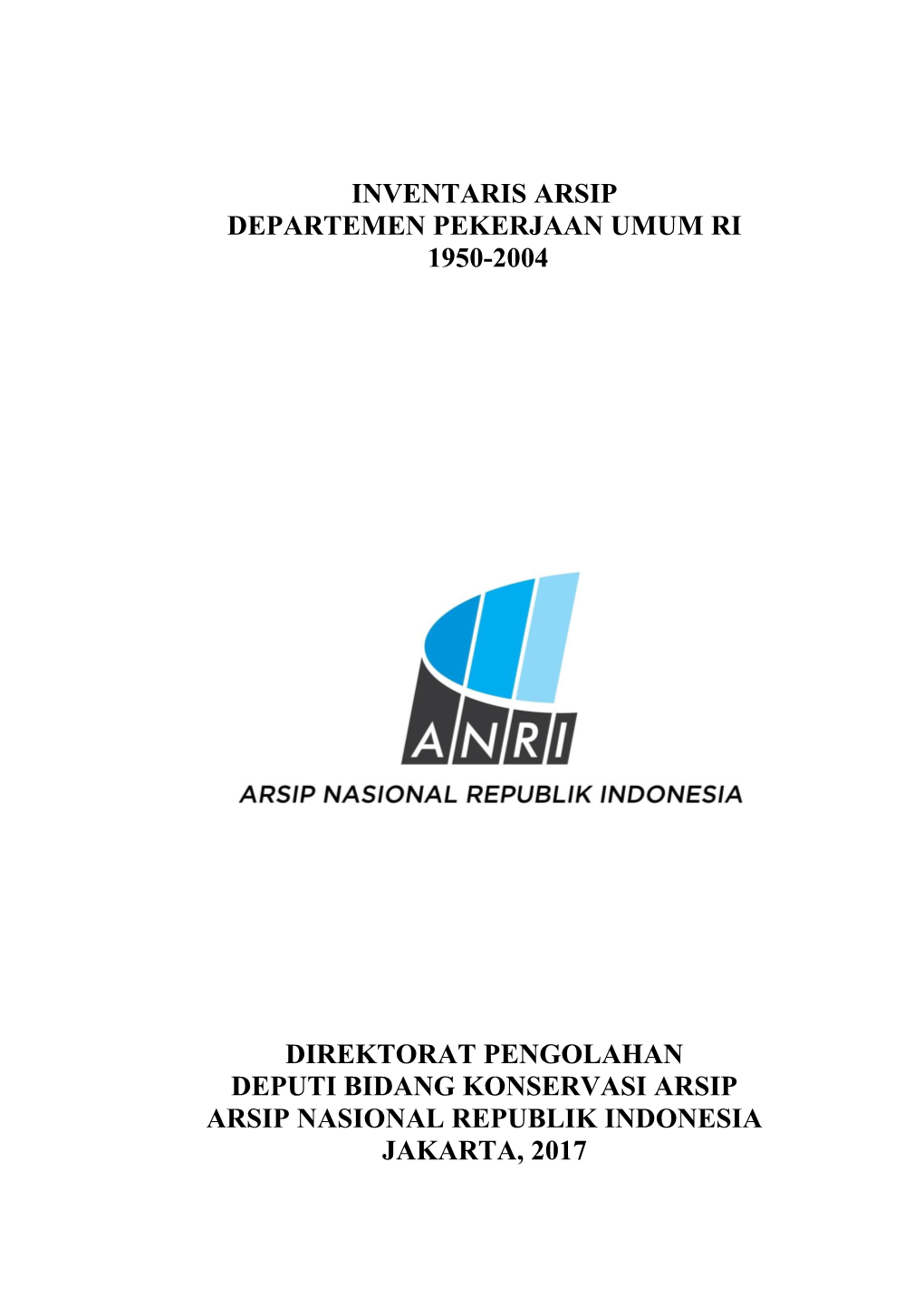 Inventaris Arsip Departemen Pekerjaan Umum Ri 1950-2004 Direktorat Pengolahan Deputi Bidang Konservasi Arsip Arsip Nasional