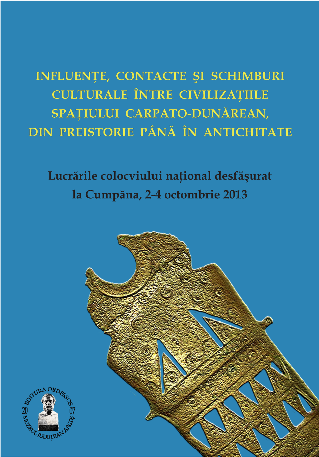 Influenţe, Contacte Şi Schimburi Culturale Între Civilizaţiile Spaţiului Carpato-Dunărean, Din Preistorie Până În Antichitate