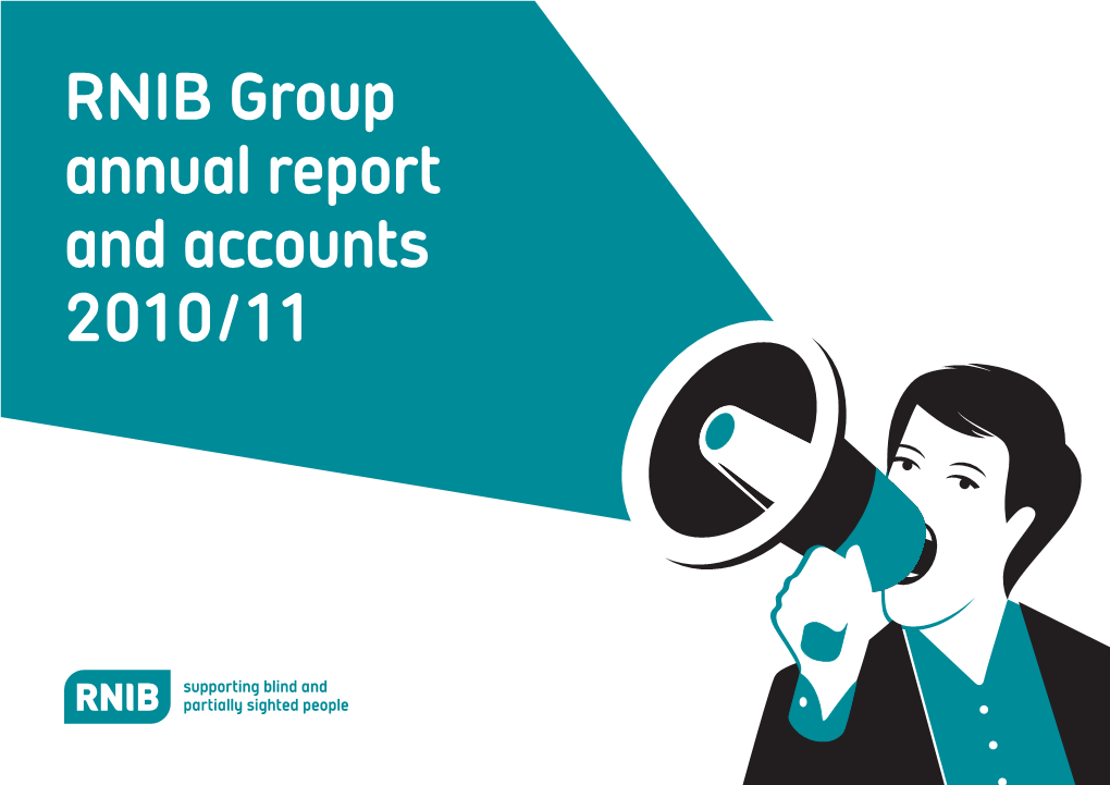 RNIB Group Annual Report and Accounts 2010/11 RNIB Group Annual Report and Accounts 2010/2011