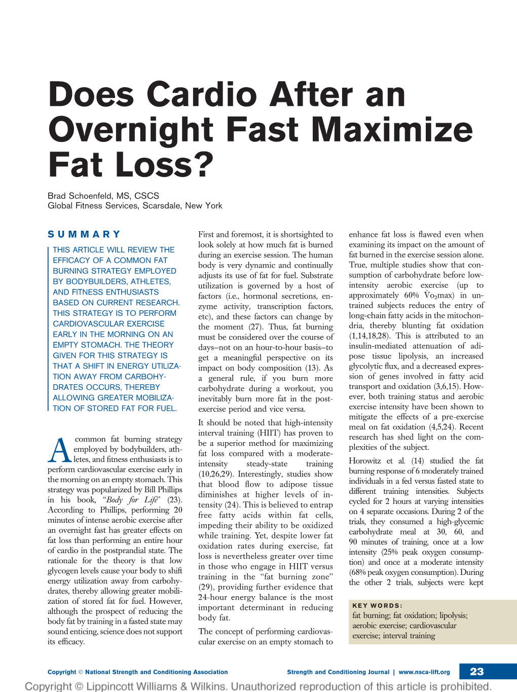 Does Cardio After an Overnight Fast Maximize Fat Loss? Brad Schoenfeld, MS, CSCS Global Fitness Services, Scarsdale, New York