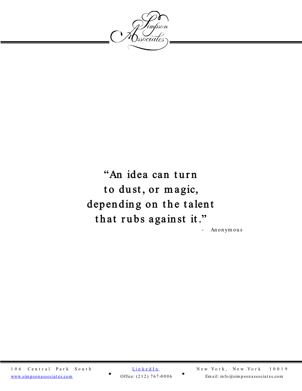 “An Idea Can Turn to Dust, Or Magic, Depending on the Talent That Rubs Against It.” - Anonymous