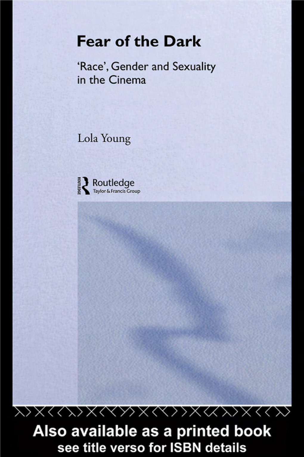 Fear of the Dark: 'Race', Gender and Sexuality in the Cinema 2 Population