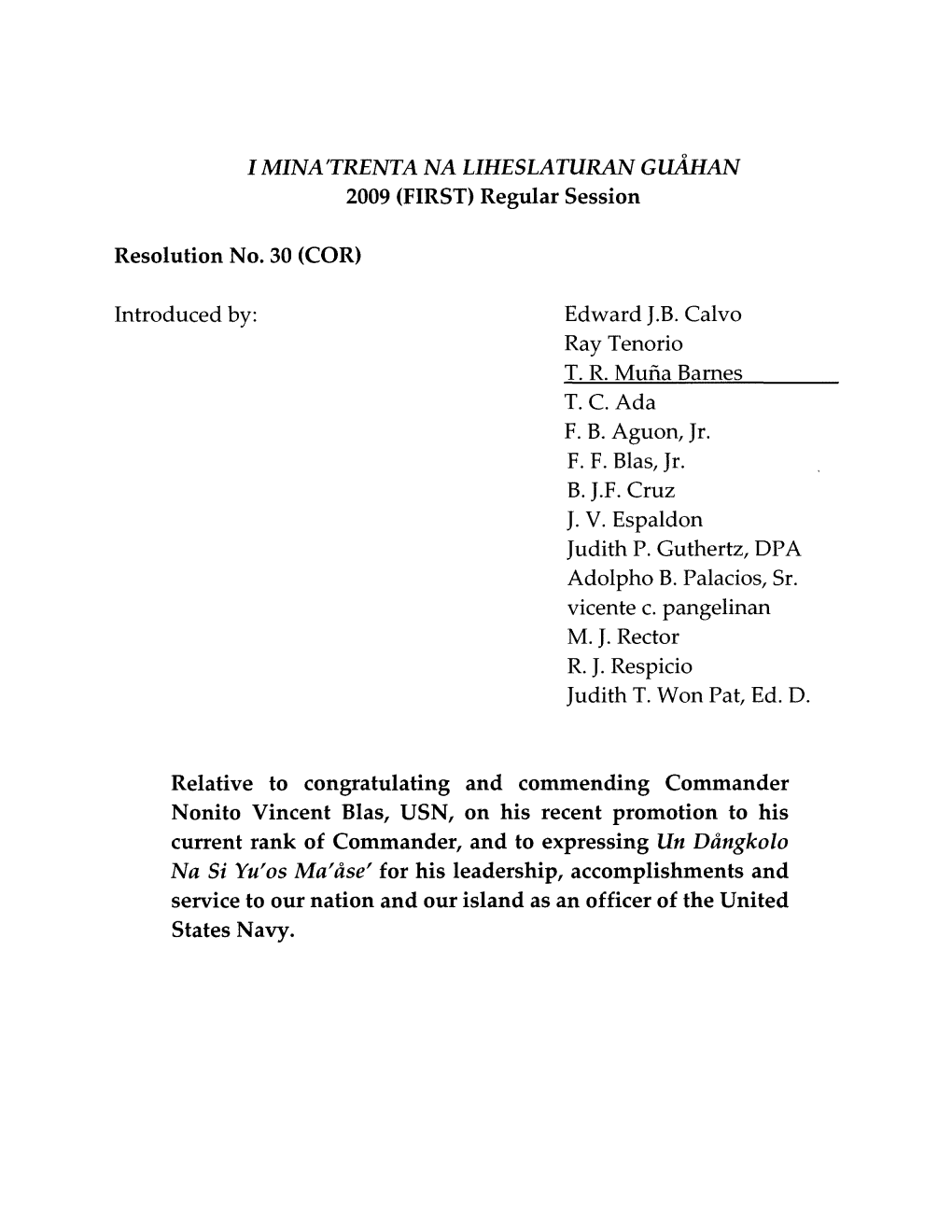 I MINA'trenta NA LIHESLATURAN Guahan 2009 (FIRST) Regular Session Resolution No. 30 (COR) Introduced By: Edward J.B. Calvo Ray T