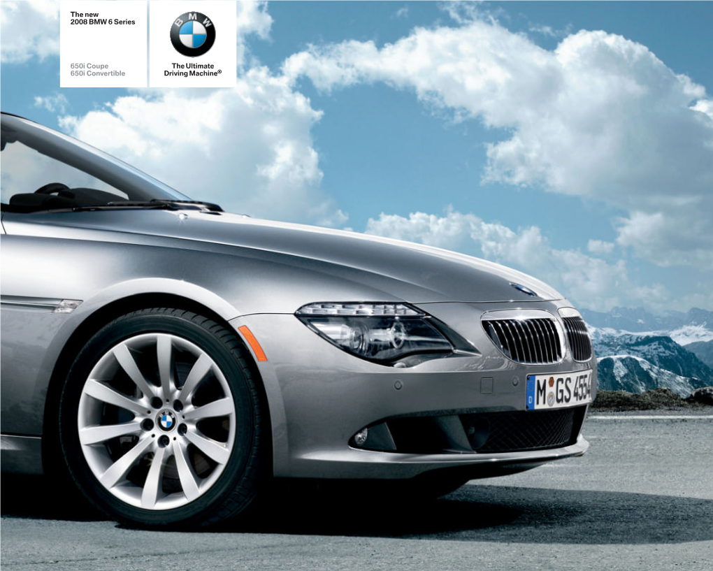 The New 2008 BMW 6 Series 650I Coupe 650I Convertible the Ultimate Driving Machine