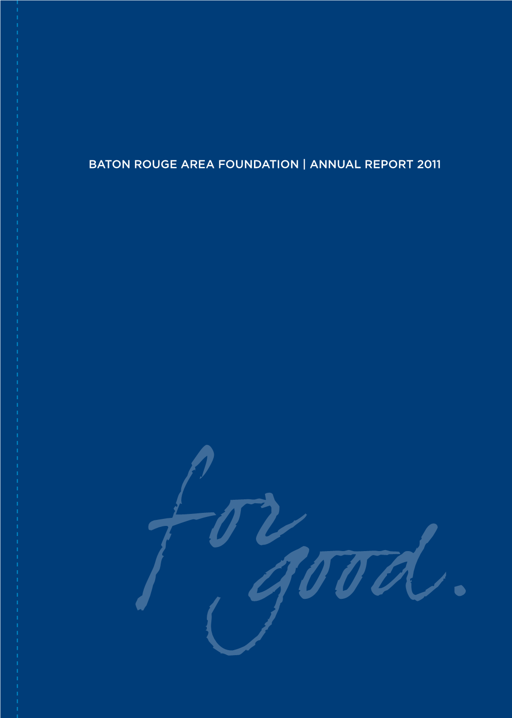 BATON ROUGE AREA FOUNDATION | Annual Report 2011 402 N
