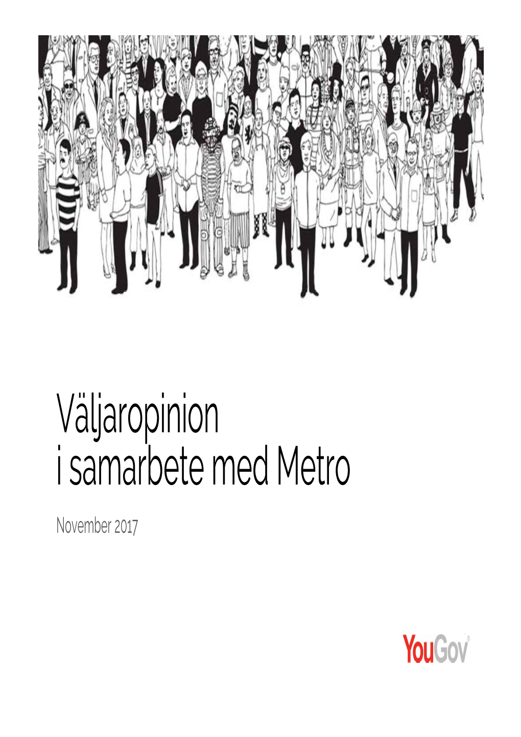 Väljaropinion I Samarbete Med Metro November 2017 Hur Skulle Du Rösta Om Det Vore Riksdagsval I Dag? Jämförelse Med Oktober 2017