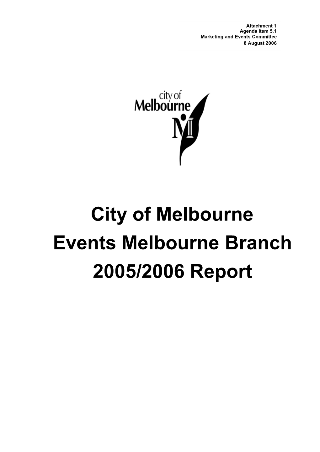 City of Melbourne Events Melbourne Branch 2005/2006 Report