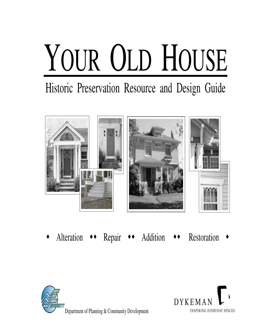 YOUR OLD HOUSE Historic Preservation Resource and Design Guide