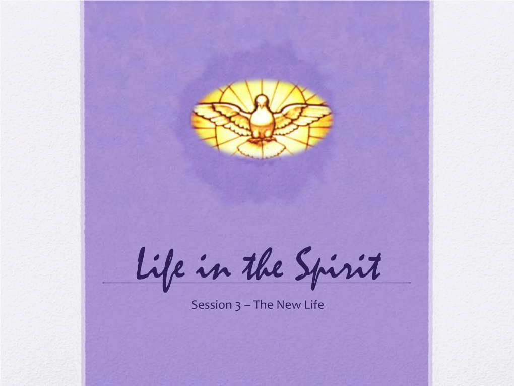 Life in the Spirit Session 3 – the New Life Veni Creator