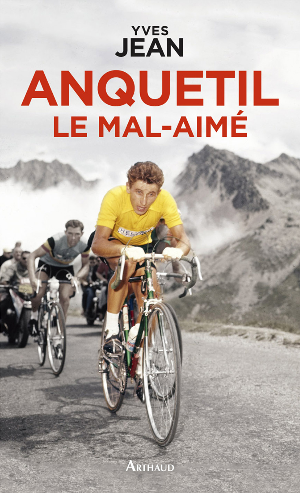 Anquetil Le Mal-Aimé DANS LA MÊME COLLECTION