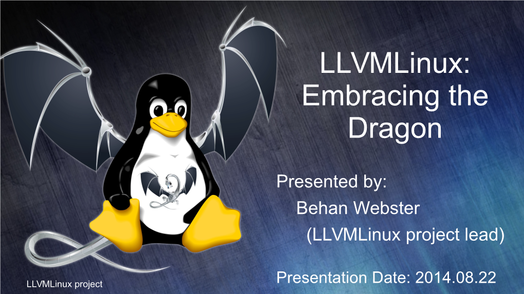 Llvmlinux: Embracing the Dragon