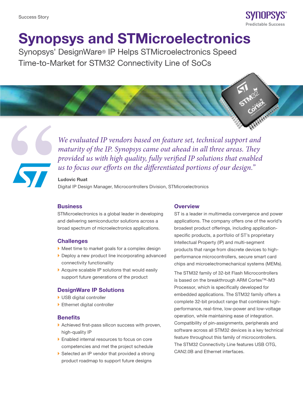 Synopsys and Stmicroelectronics Synopsys’ Designware® IP Helps Stmicroelectronics Speed Time-To-Market for STM32 Connectivity Line of Socs
