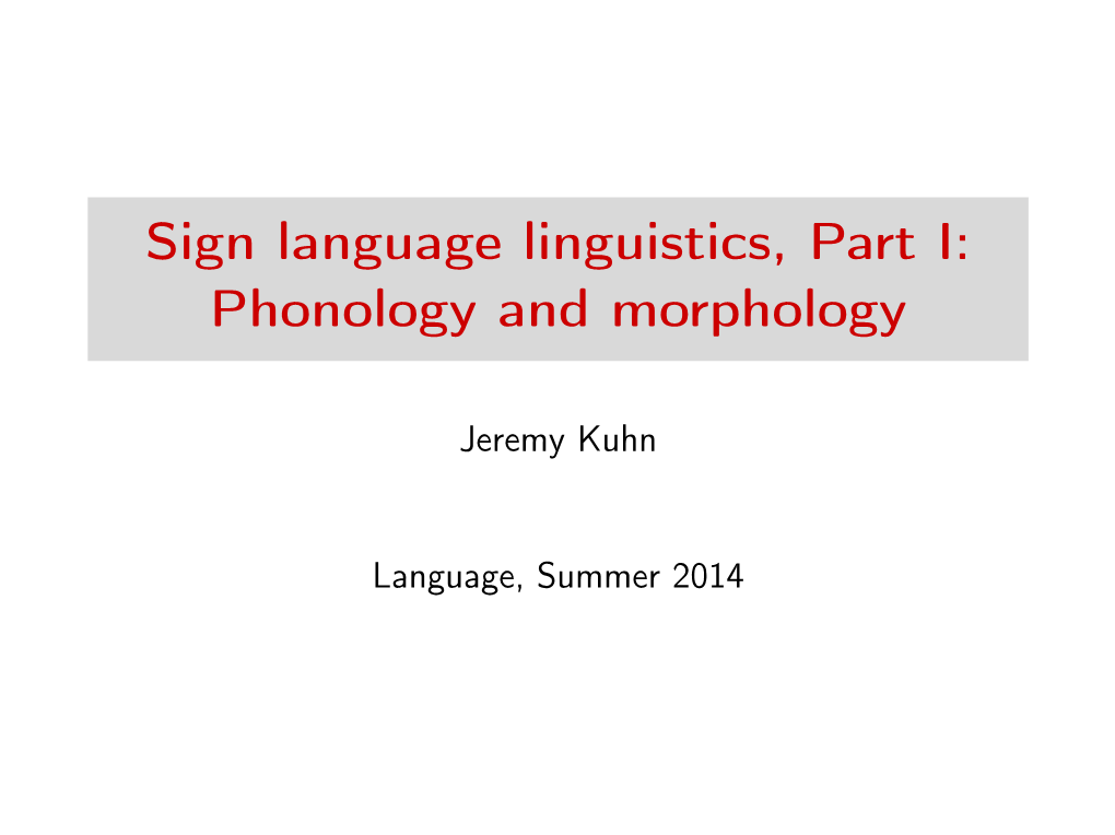 Sign Language Linguistics, Part I: Phonology and Morphology