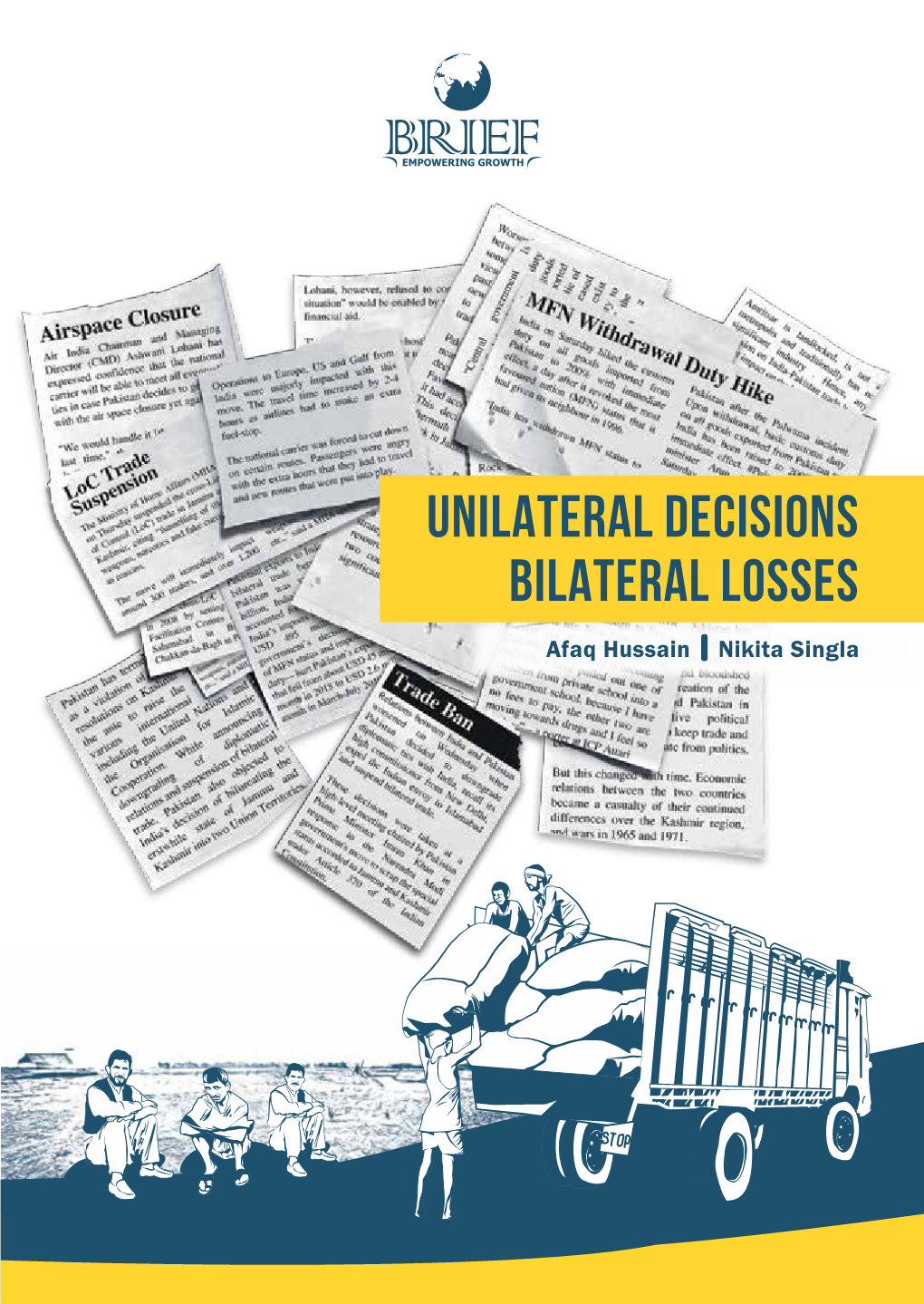 UNILATERAL DECISIONS BILATERAL LOSSES Since February 2019, India-Pakistan Relations Have Been Sliding Downhill