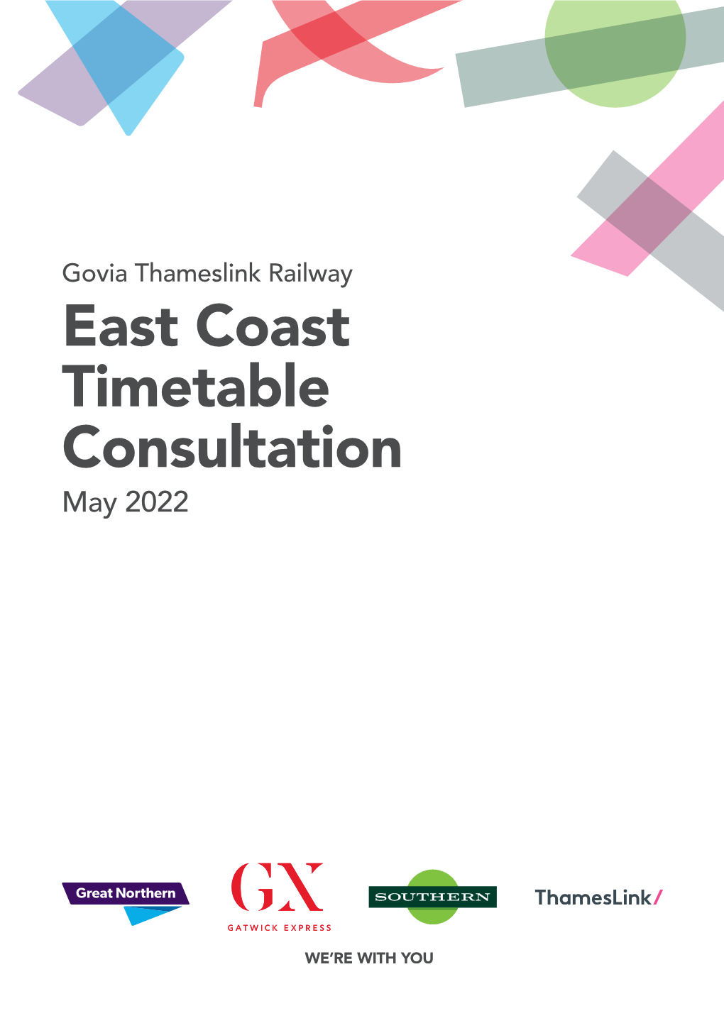 Govia Thameslink Railway East Coast Timetable Consultation May 2022 Govia Thameslink Railway May 2022 East Coast Main Line (ECML) Timetable Consultation