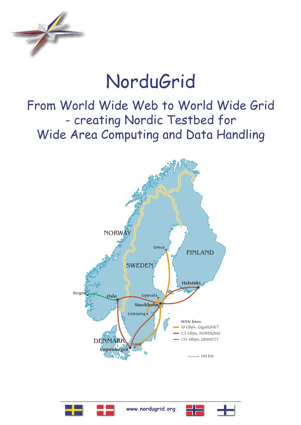 Nordugrid from World Wide Web to World Wide Grid - Creating Nordic Testbed for Wide Area Computing and Data Handling