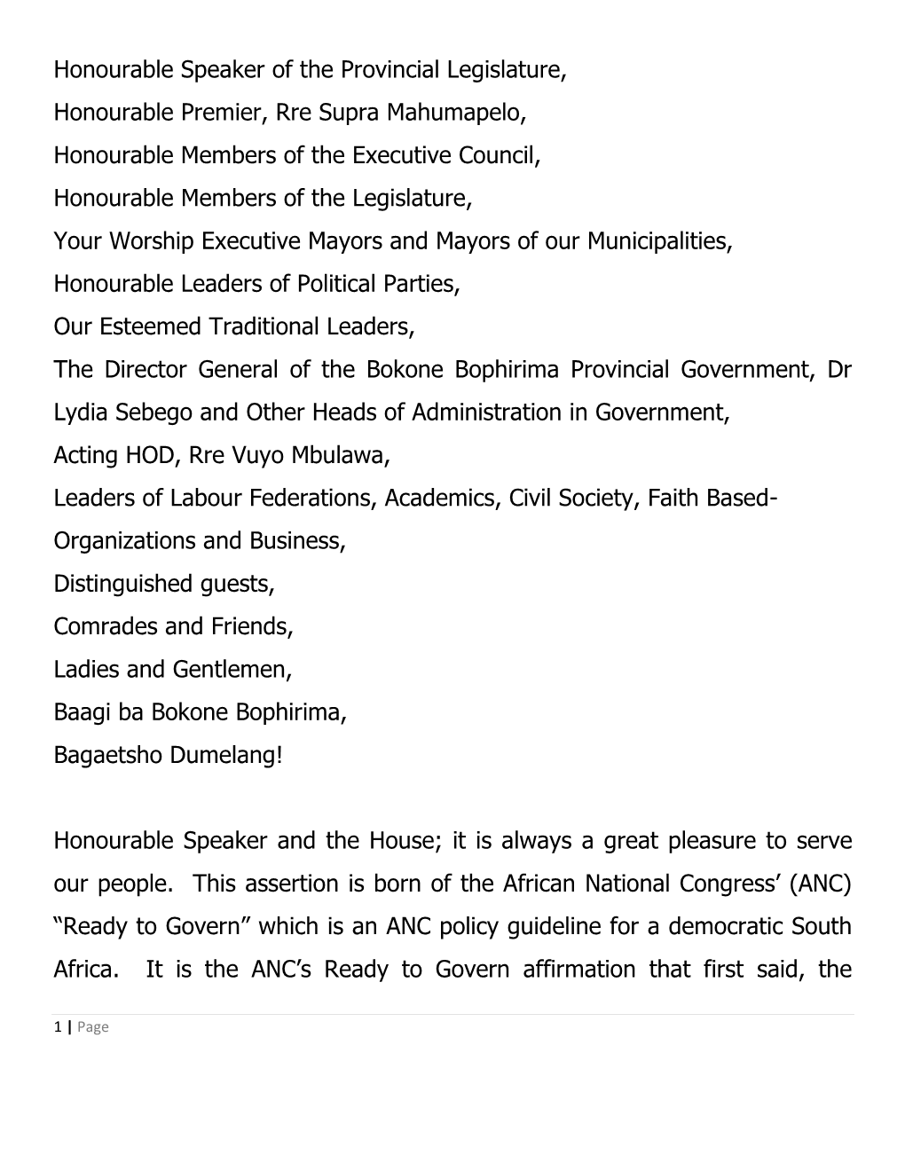 Honourable Speaker of the Provincial Legislature, Honourable Premier, Rre Supra Mahumapelo, Honourable Members of the Executiv