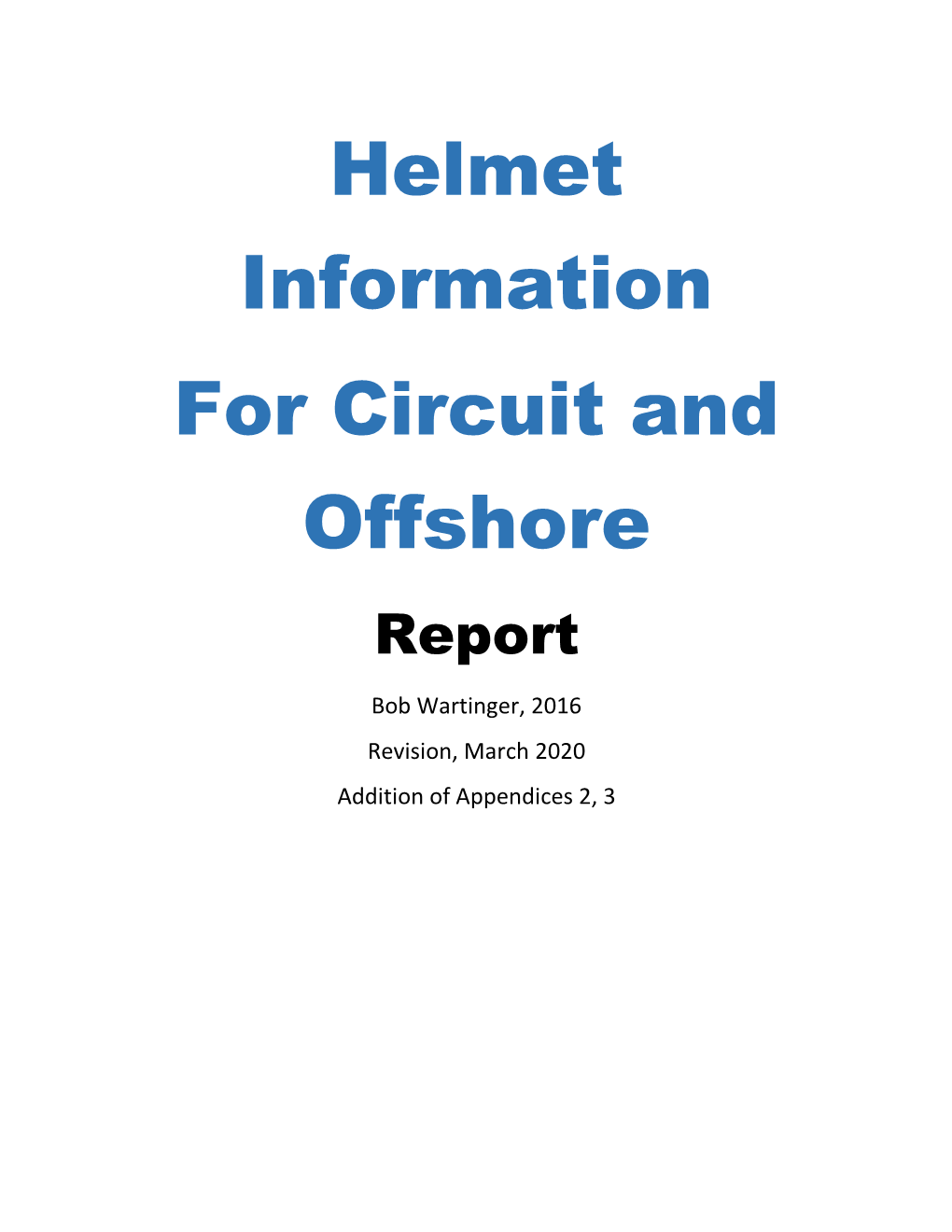 Helmet Information for Circuit and Offshore Report Bob Wartinger, 2016 Revision, March 2020 Addition of Appendices 2, 3