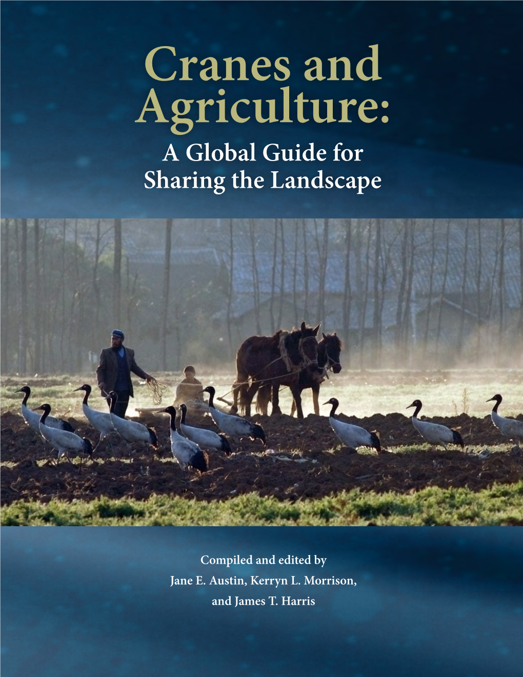 Cranes and Agriculture: a Global Guide for Sharing the Landscape