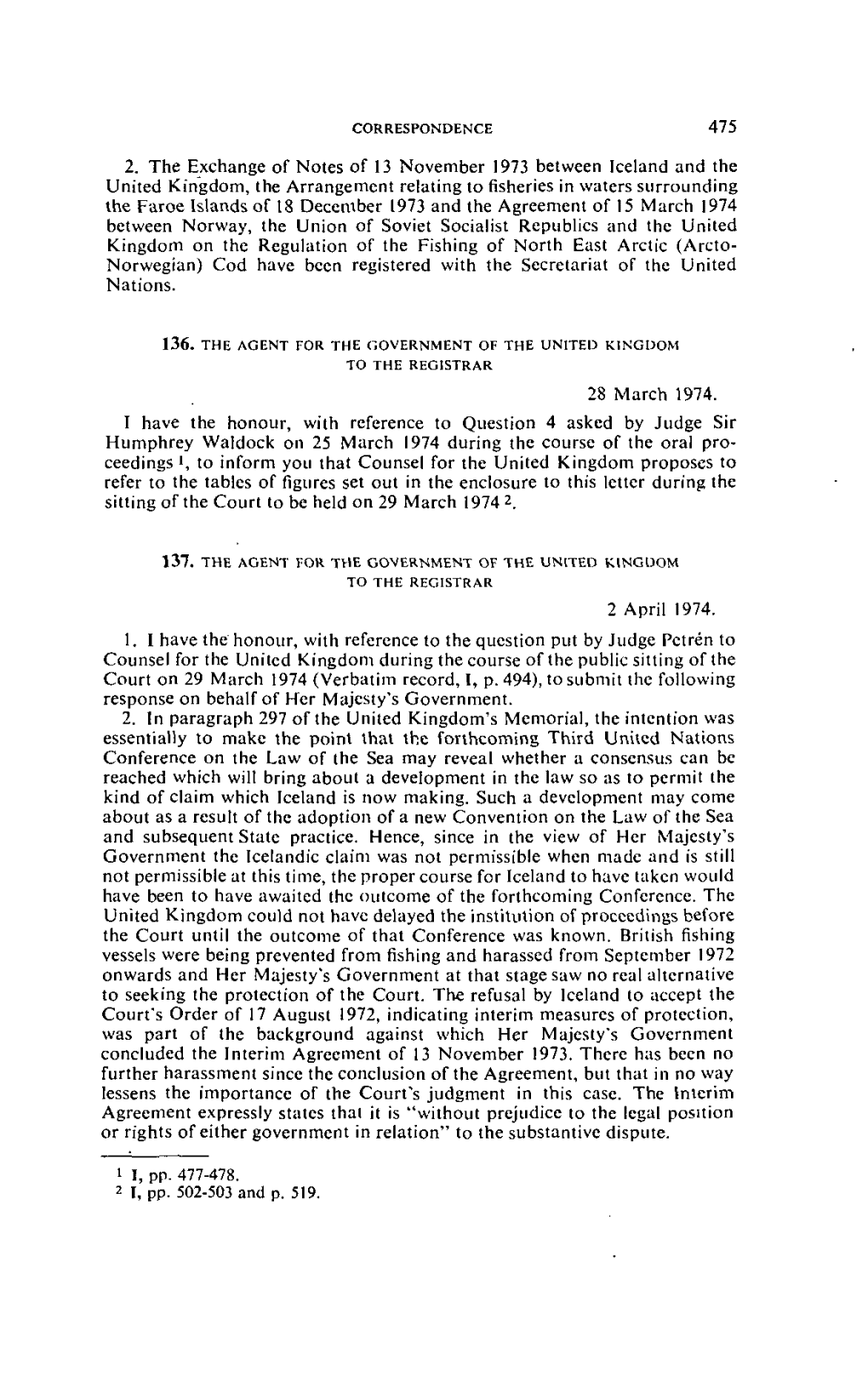 475 2. the Exchange of Notes of 13 November 1973 Between Jceland and the United Kîn~Gdom, the Arrangement Relating to Fisheries