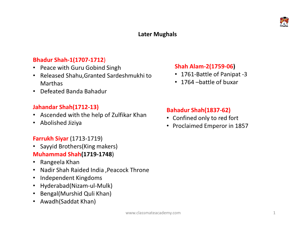 Later Mughals Bhadur Shah-1(1707-1712) • Peace with Guru Gobind Singh • Released Shahu,Granted Sardeshmukhi to Marthas