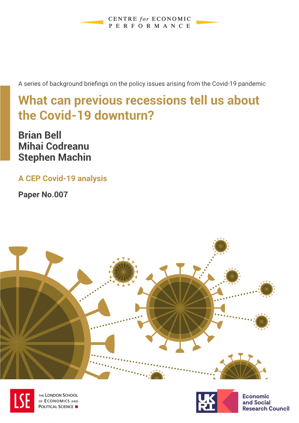 What Can Previous Recessions Tell Us About the Covid-19 Downturn? Brian Bell Mihai Codreanu Stephen Machin