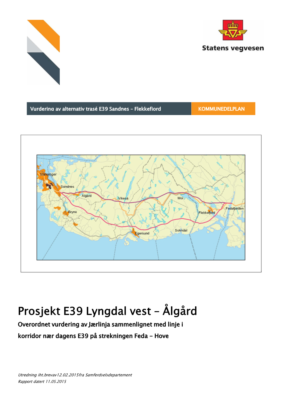 Prosjekt E39 Lyngdal Vest – Ålgård Overordnet Vurdering Av Jærlinja Sammenlignet Med Linje I Korridor Nær Dagens E39 På Strekningen Feda - Hove