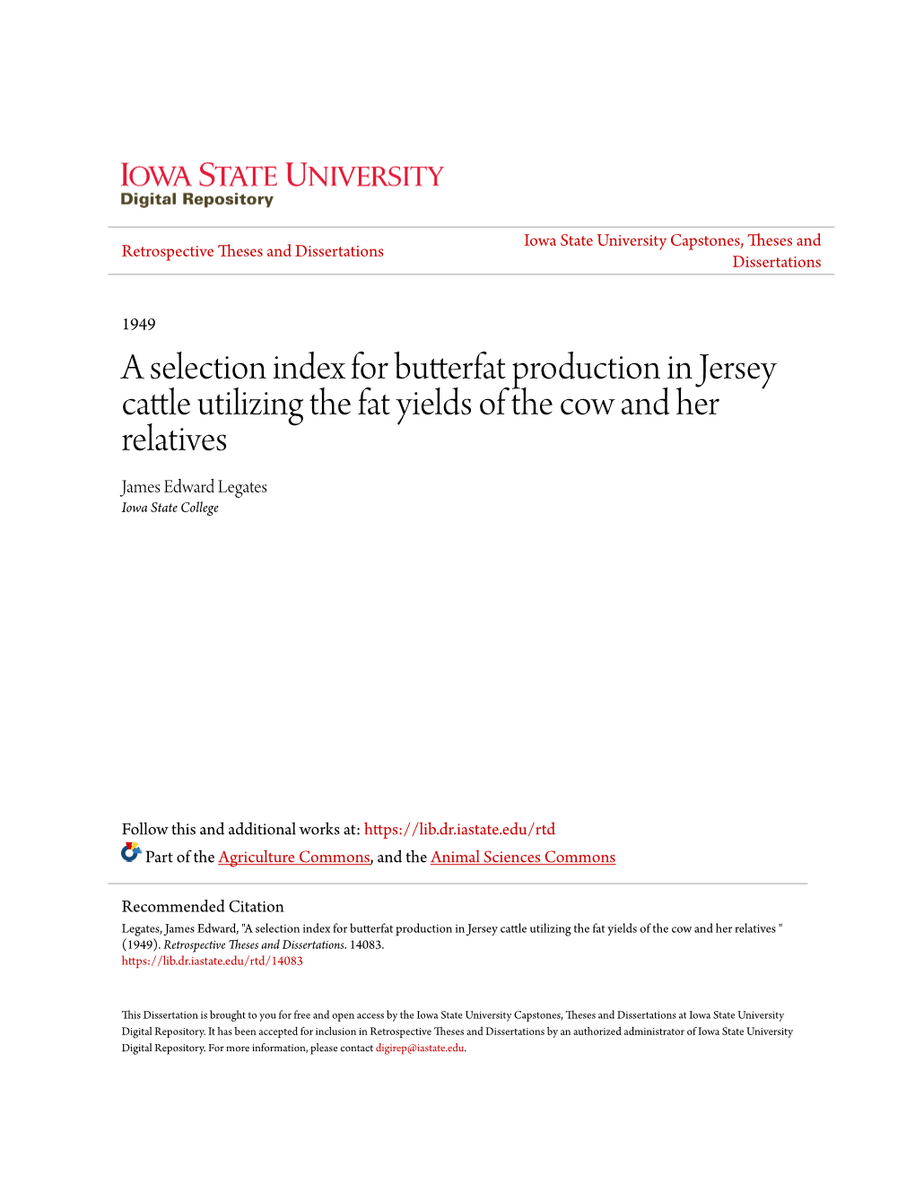 A Selection Index for Butterfat Production in Jersey Cattle Utilizing the Fat Yields of the Cow and Her Relatives James Edward Legates Iowa State College