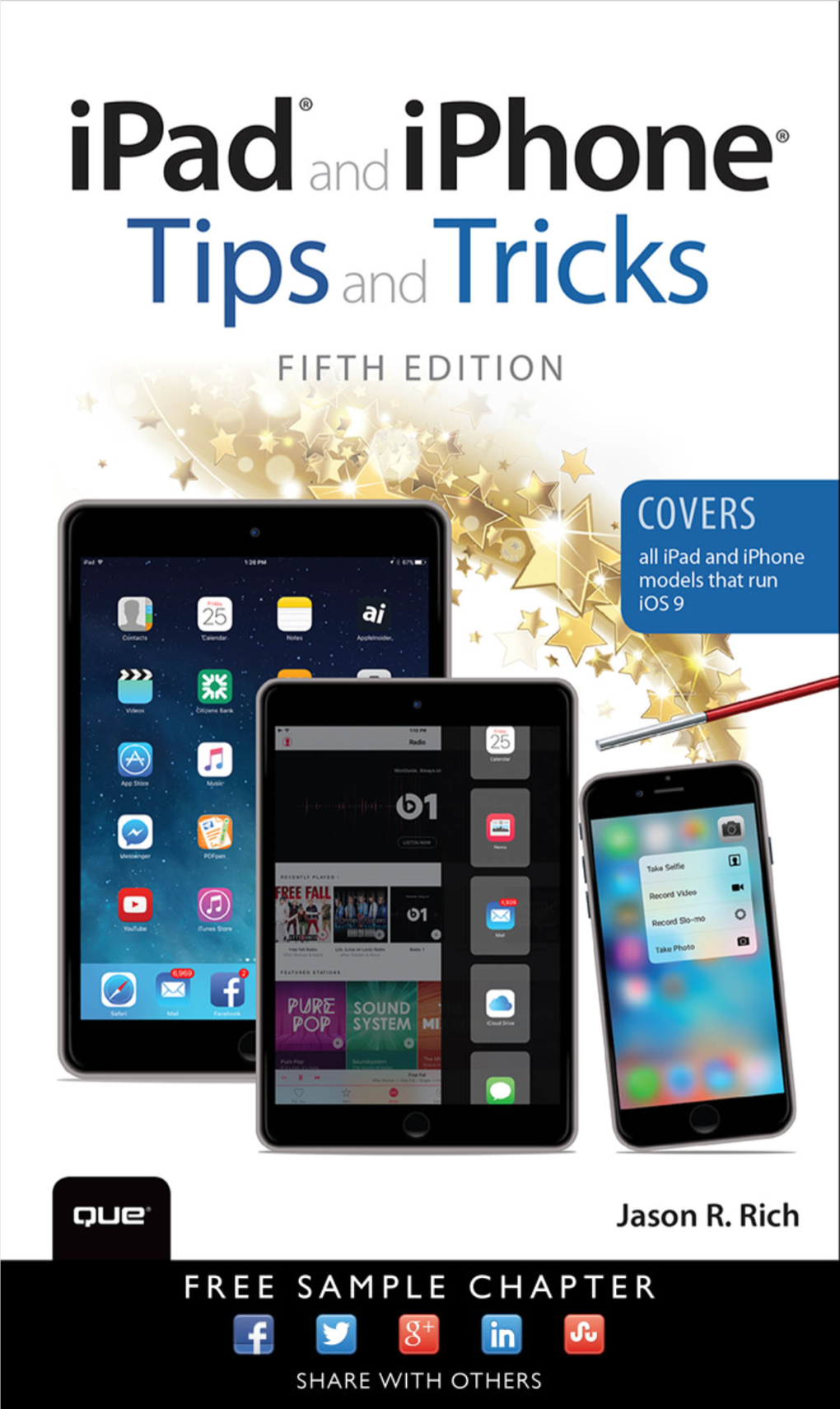 IPAD® and IPHONE® TIPS and TRICKS, EDITOR-IN-CHIEF Greg Wiegand FIFTH EDITION SENIOR ACQUISITIONS EDITOR COPYRIGHT © 2016 by PEARSON EDUCATION, INC
