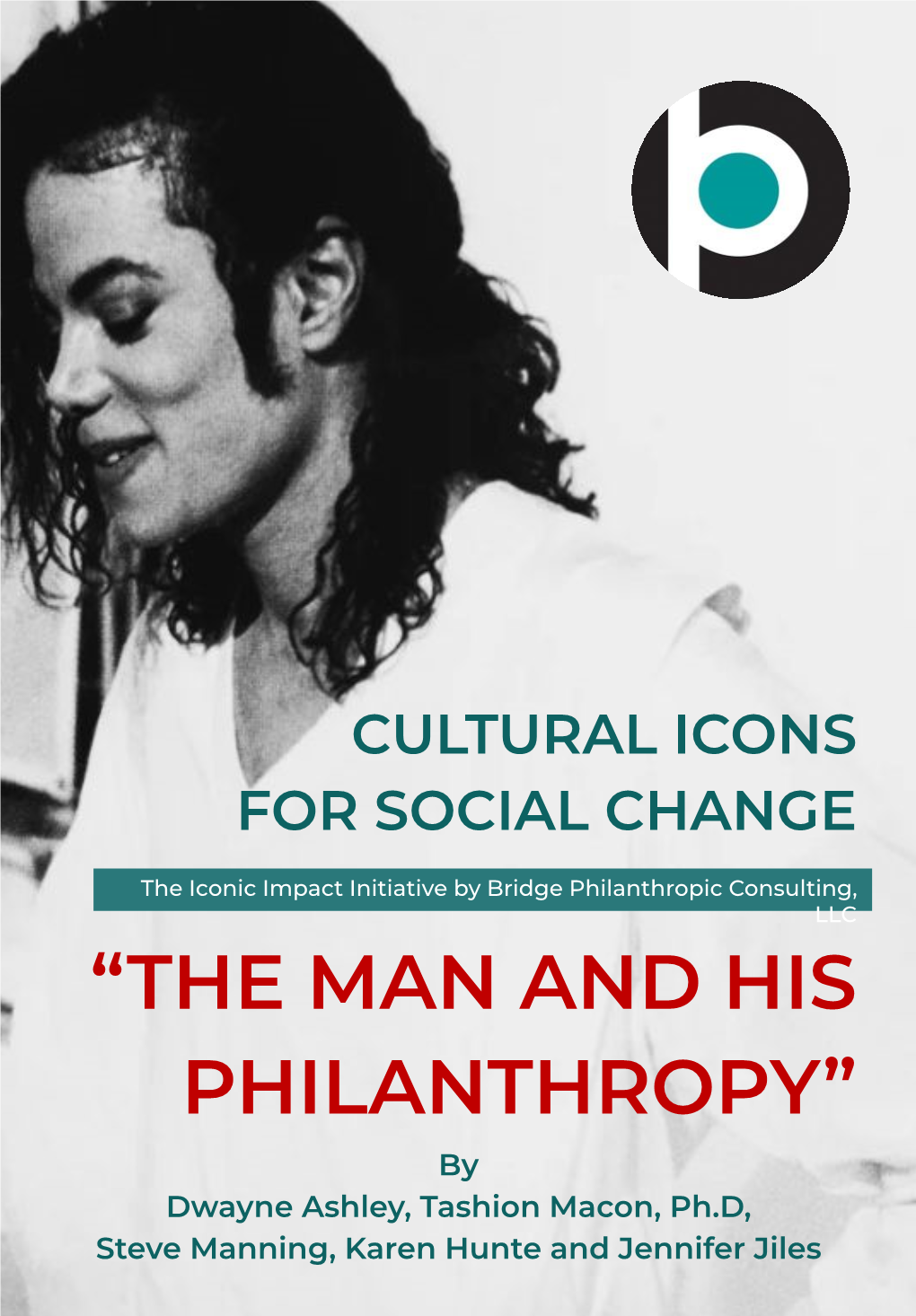 “THE MAN and HIS PHILANTHROPY” by Dwayne Ashley, Tashion Macon, Ph.D, Steve Manning, Karen Hunte and Jennifer Jiles CULTURAL ICONS