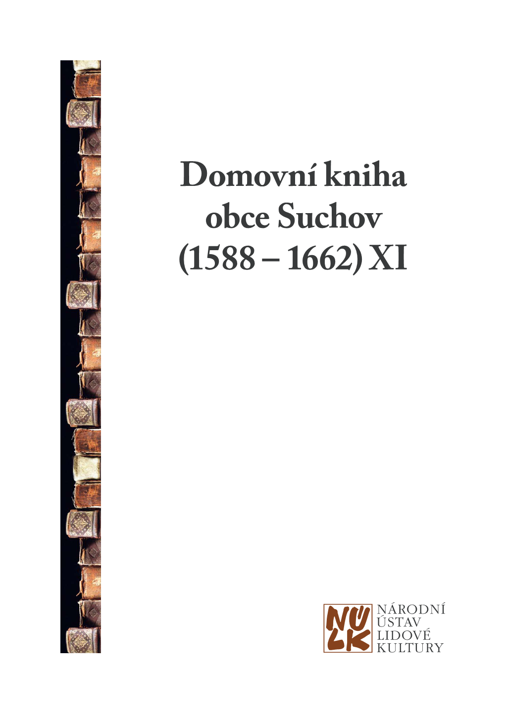 Domovní Kniha Obce Suchov (1588 – 1662) XI Edice Historických Pramenů Panství Strážnice