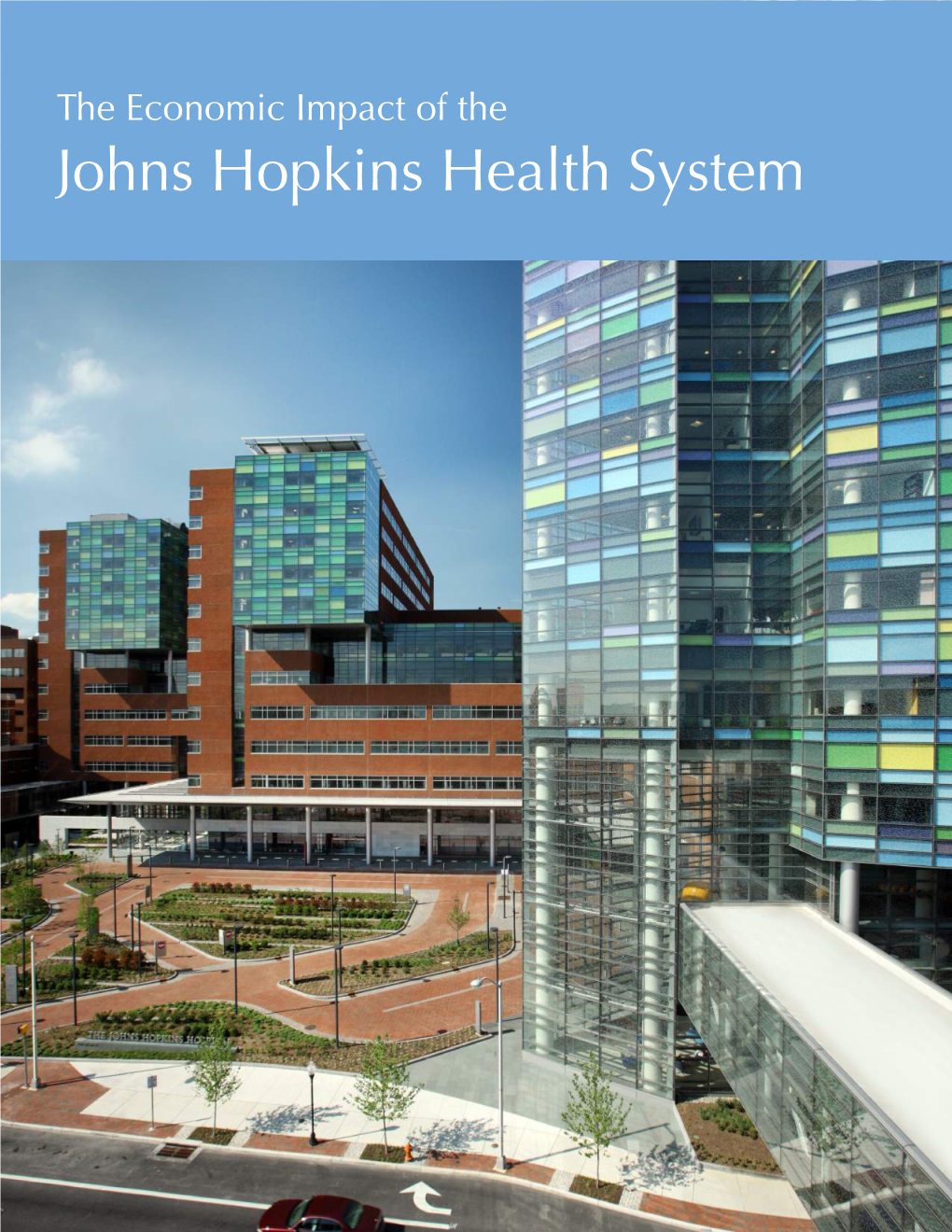 The Economic Impact of the Johns Hopkins Health System COVER: the Johns Hopkins Hospital
