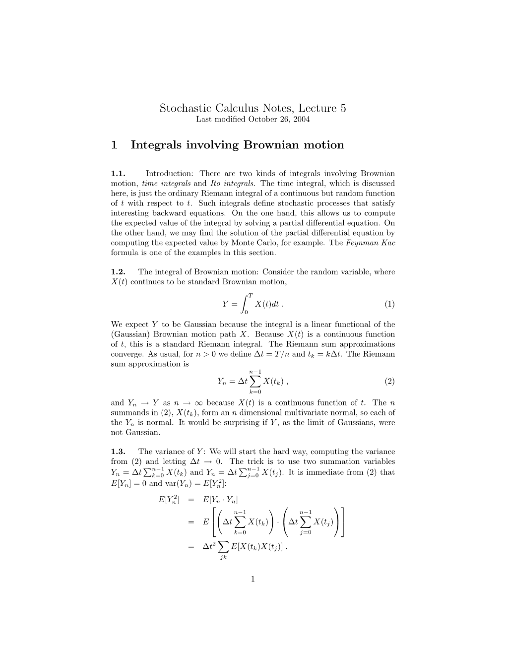 Stochastic Calculus Notes, Lecture 5 1 Integrals Involving Brownian Motion