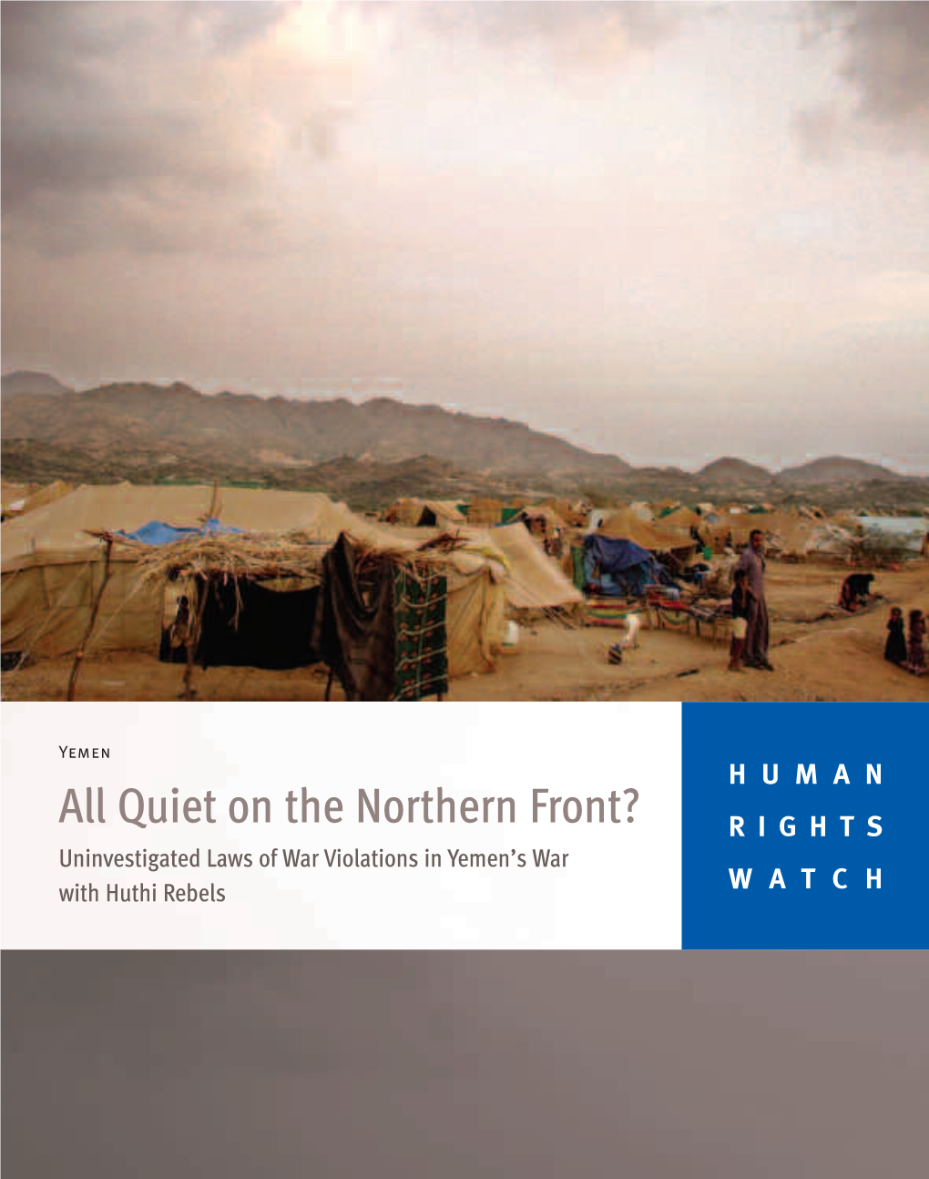 All Quiet on the Northern Front? RIGHTS Uninvestigated Laws of War Violations in Yemen’S War with Huthi Rebels WATCH