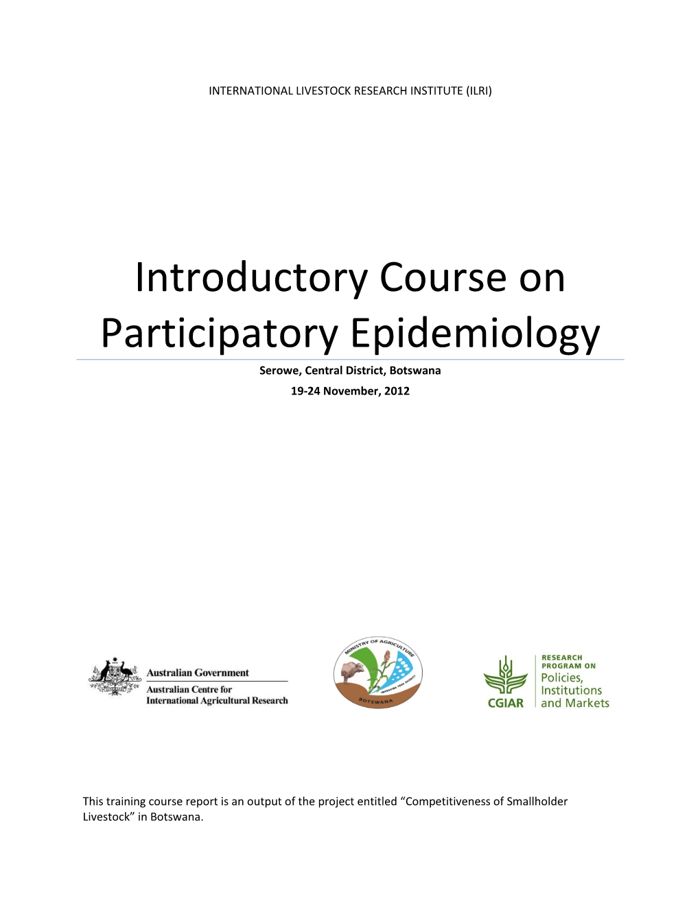 Introductory Course on Participatory Epidemiology Serowe, Central District, Botswana 19-24 November, 2012