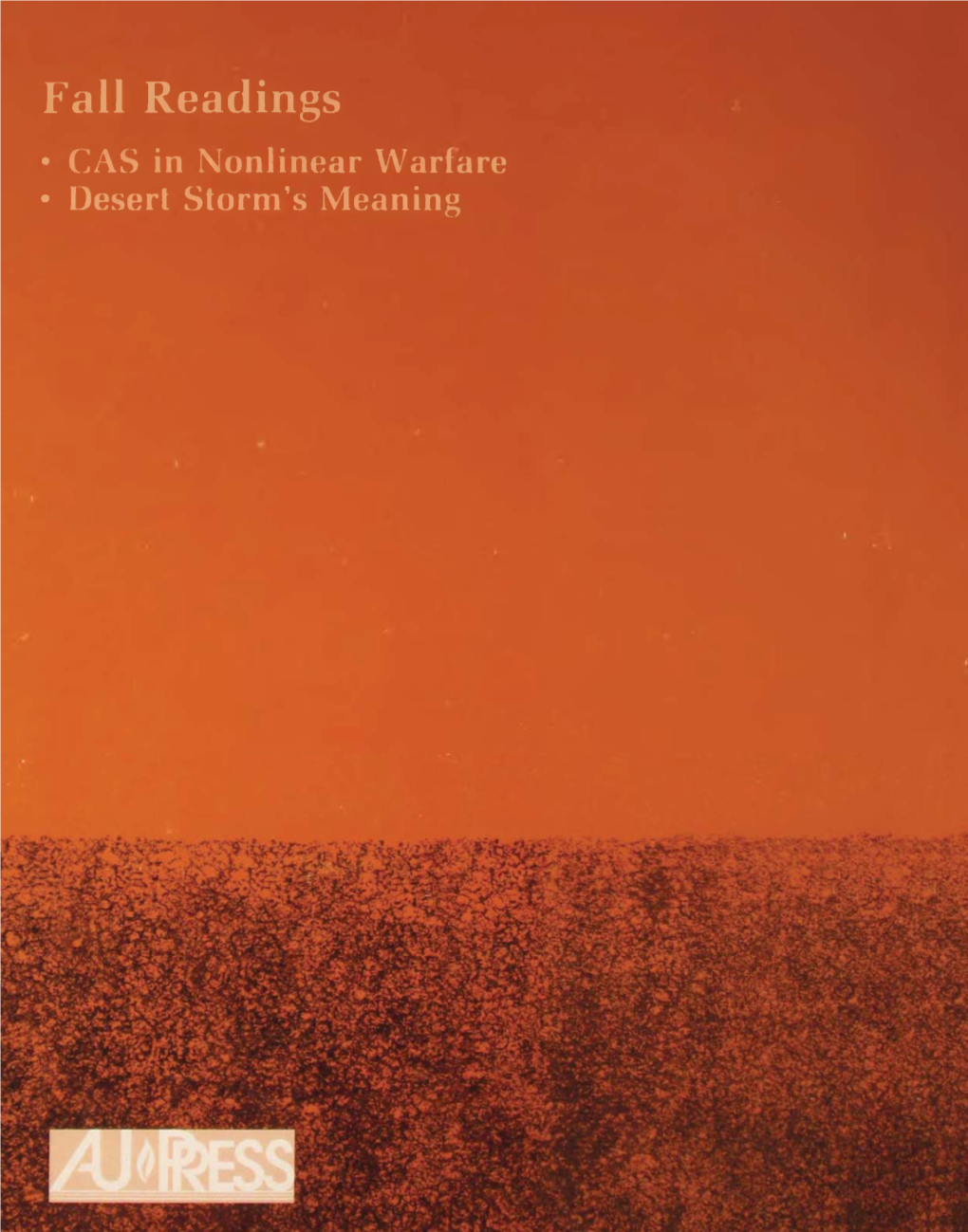 Fall Readings • CAS in Nonlinear Warfare • Desert Storm’S Meaning