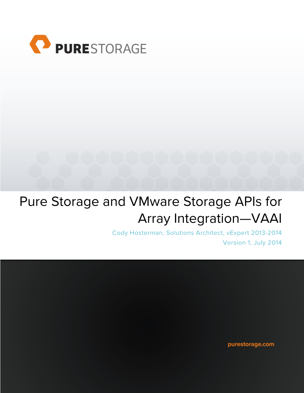 Pure Storage and Vmware Storage Apis for Array Integration—VAAI Cody Hosterman, Solutions Architect, Vexpert 2013-2014 Version 1, July 2014