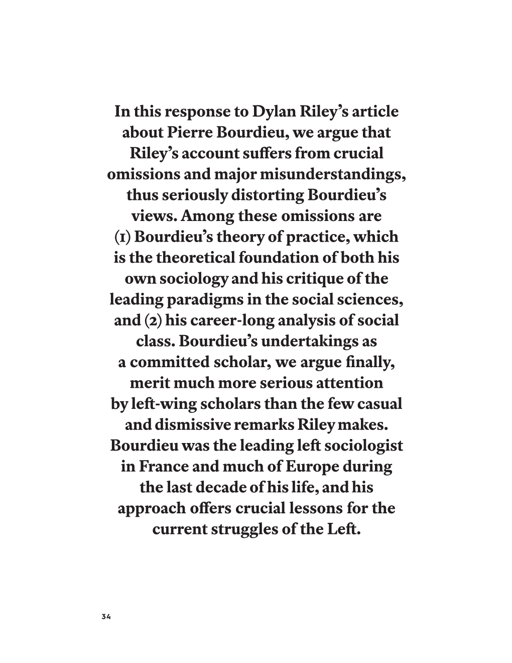 In This Response to Dylan Riley's Article About Pierre Bourdieu, We Argue That Riley's Account Suffers from Crucial Omission