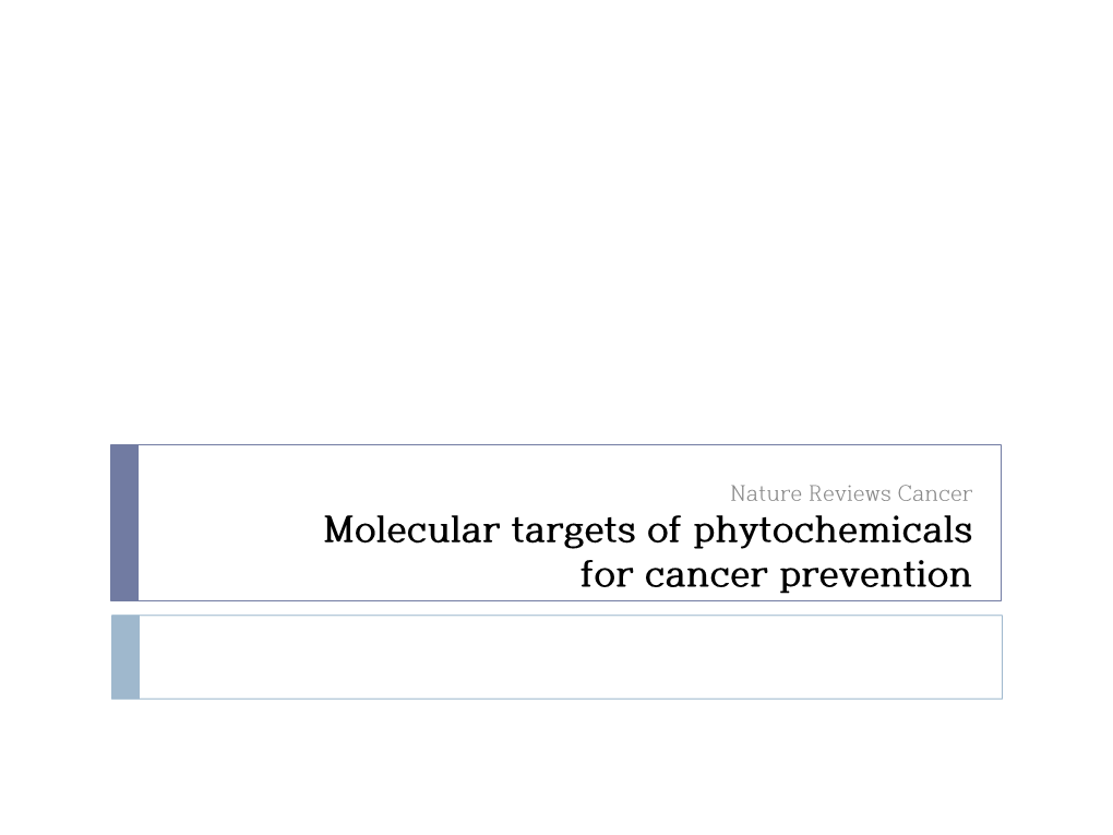 Nature Reviews Cancer Molecular Targets of Phytochemicals for Cancer Prevention Contents  Introduction