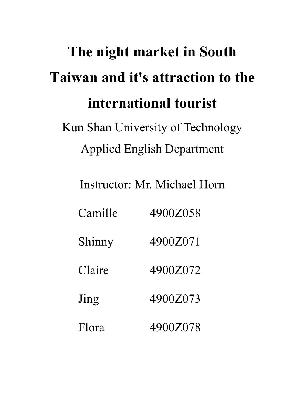 The Night Market in South Taiwan and It's Attraction to the International Tourist Kun Shan University of Technology Applied English Department