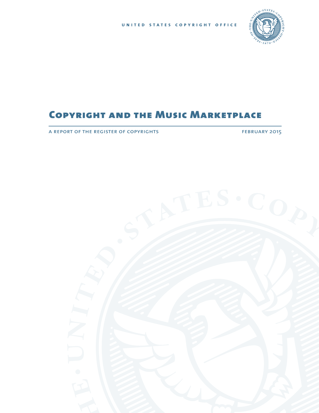 Copyright and the Music Marketplace � a Report of the Register of Copyrights February 2015 U N I T E D S T a T E S C O P Y R I G H T O F F I C E
