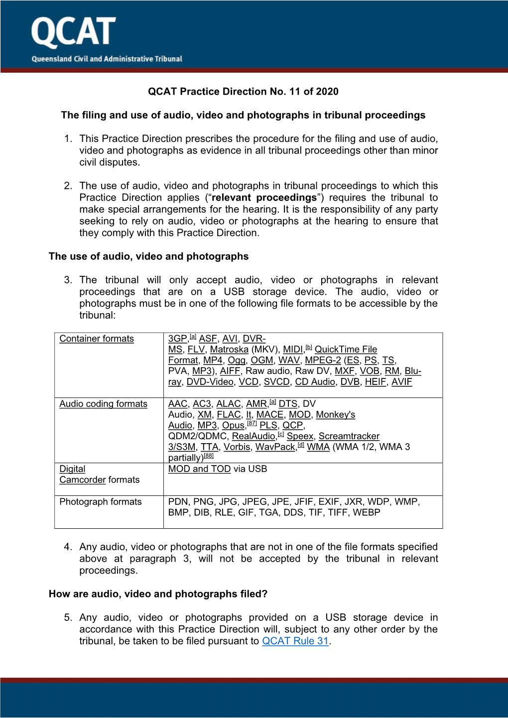 QCAT Practice Direction No. 11 of 2020 the Filing and Use of Audio, Video and Photographs in Tribunal Proceedings 1. This Practi