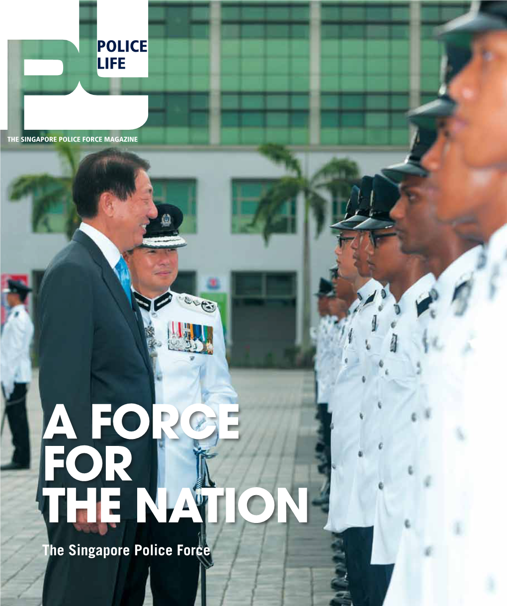 A FORCE for the NATION the Singapore Police Force POLICE WEEK 2013 Police Life Special Edition EDITORIAL COMMITTEE