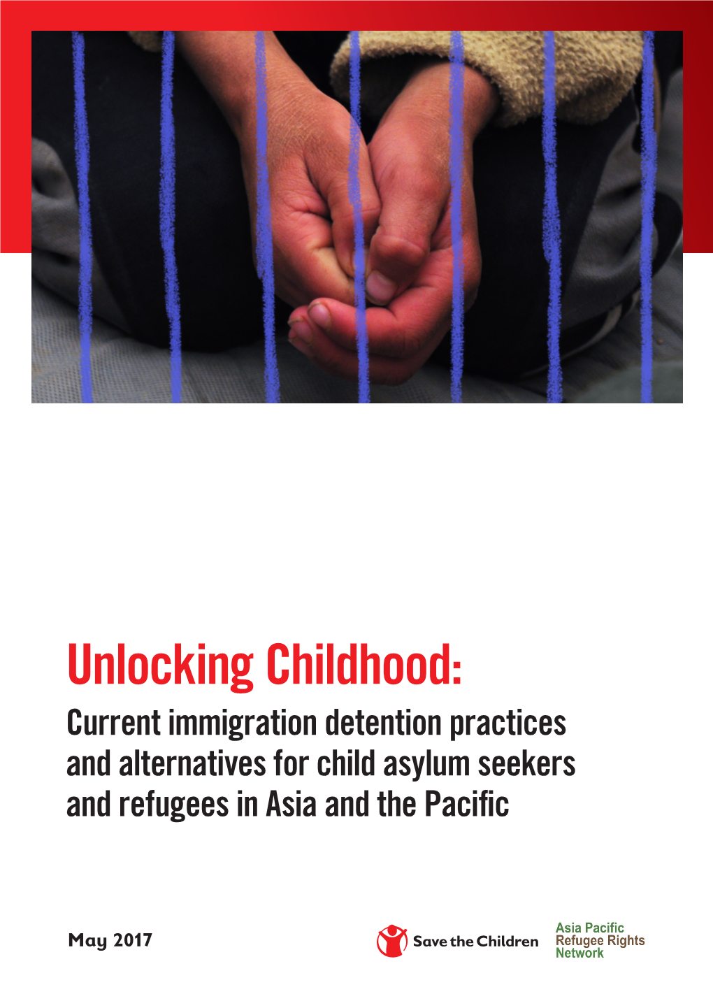 Unlocking Childhood: Current Immigration Detention Practices and Alternatives for Child Asylum Seekers and Refugees in Asia and the Pacific