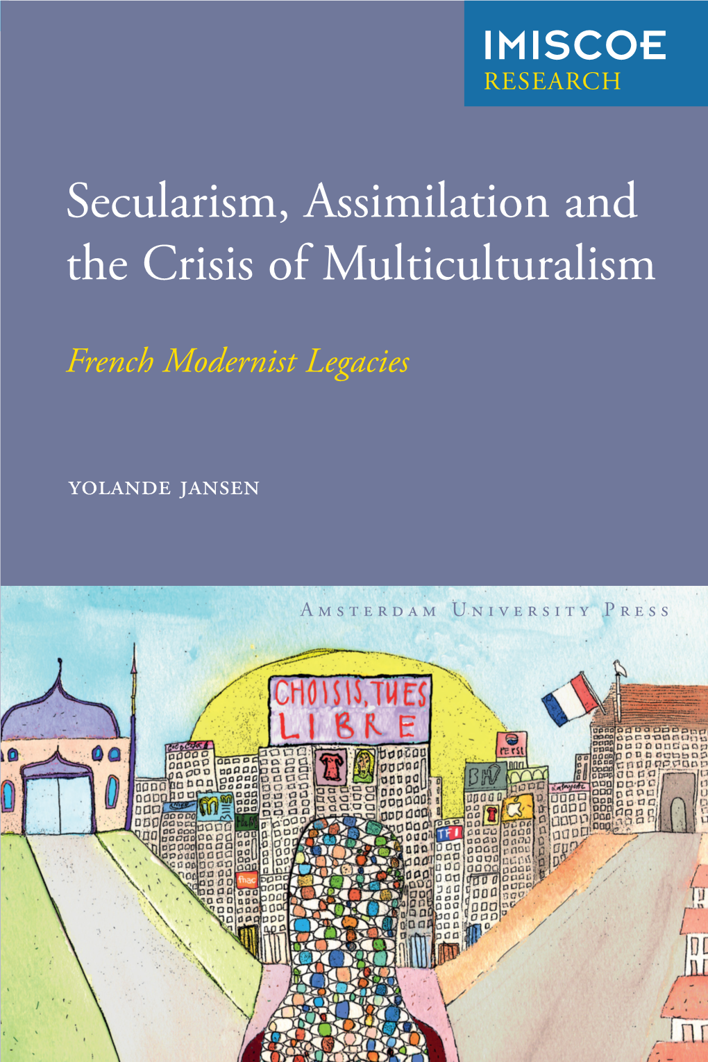 Secularism, Assimilation and the Crisis of Multiculturalism It Is Meant to Overcome